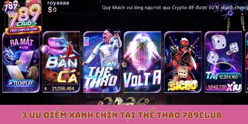 3 ưu điểm xanh chín tại thể thao 789Club