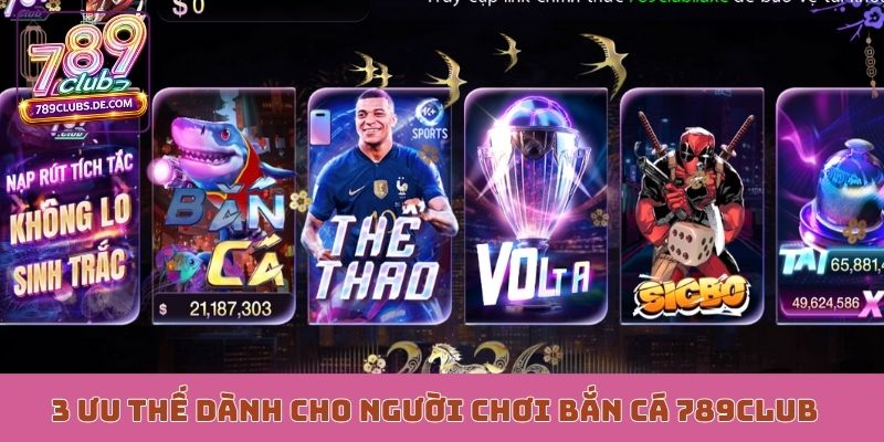 3 ưu thế dành cho người chơi bắn cá 789Club