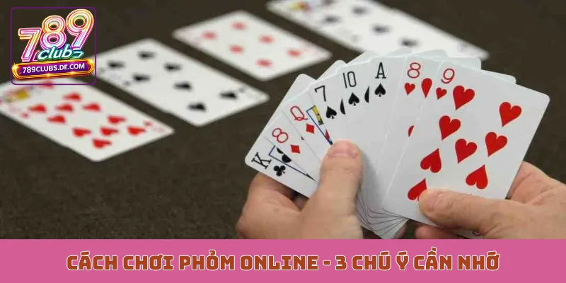 Cách chơi phỏm online - 3 chú ý cần nhớ