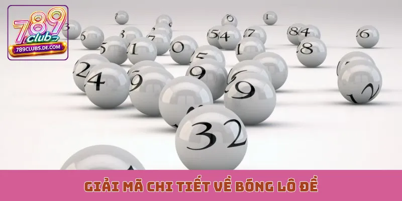 Giải mã chi tiết về bóng lô đề