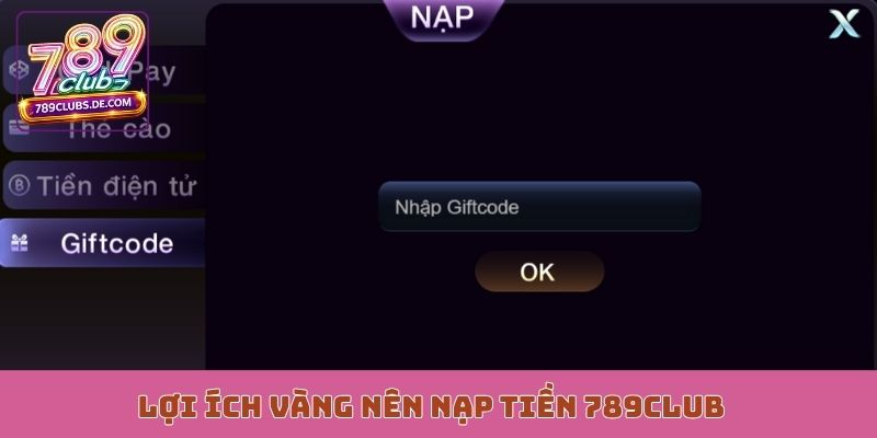 Lợi ích vàng nên nạp tiền 789Club