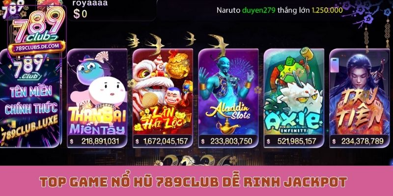 TOP game nổ hũ 789Club dễ rinh jackpot