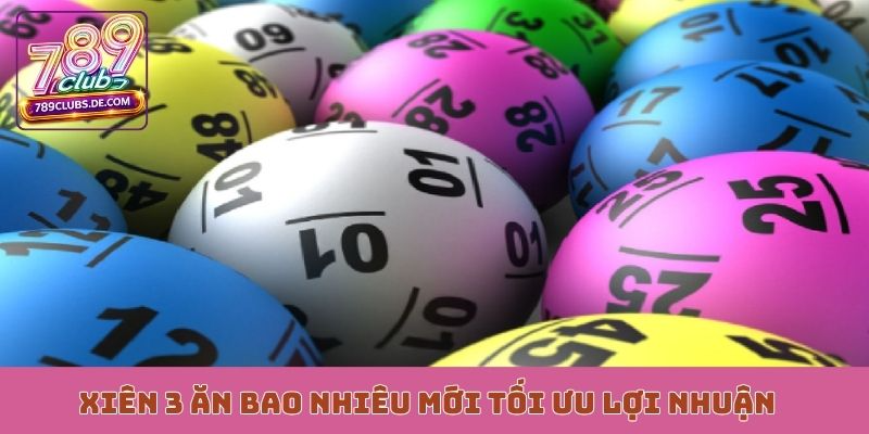 Xiên 3 ăn bao nhiêu mới tối ưu lợi nhuận